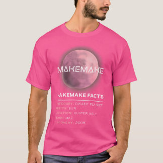 Makemake Facts - Dwarf Planet Space Astronomy Enth T Shirt