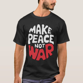 MAKEPEACENOTWAR T SHIRT
