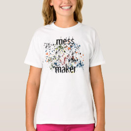  Maker Messy-färgbildskärmar T Shirt