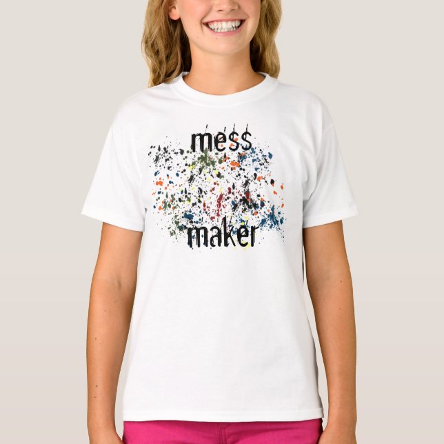  Maker Messy-färgbildskärmar T Shirt (Framsida)