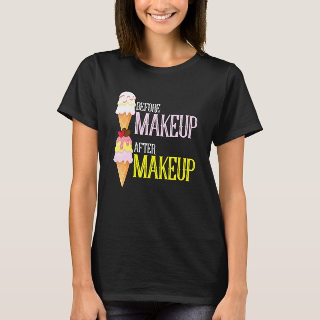 Makeup Artist Befor after Ice Cream Beauty Beautic T Shirt (Framsida)