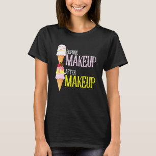 Makeup Artist Befor after Ice Cream Beauty Beautic T Shirt