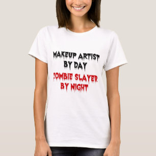 Makeup Artist by Day Zombie Sayer by Night T-shirt