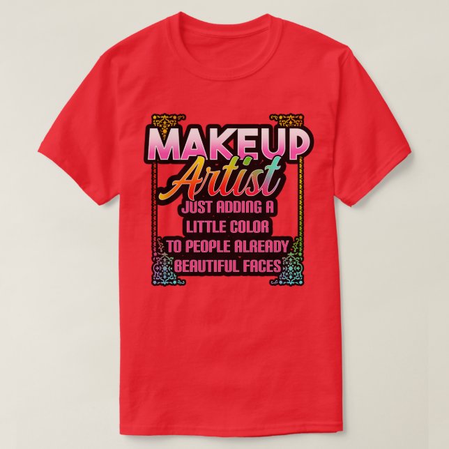 Makeup Artist tillför bara lite Färg till människo T Shirt (Design framsida)