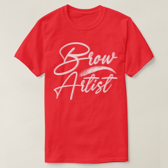 Makeup Brow Technician Cosmetolog Brow Artist T Shirt (Design framsida)