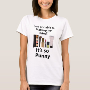 Makeup Funny Pun Makeup T Shirt