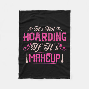 Makeup-it är inte hoarding om det är Makeup Fleecefilt