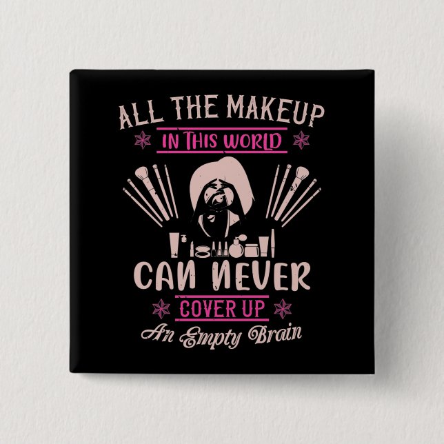 Makeup - Makeup kan inte täcka tom hjärna Knapp (Framsida)