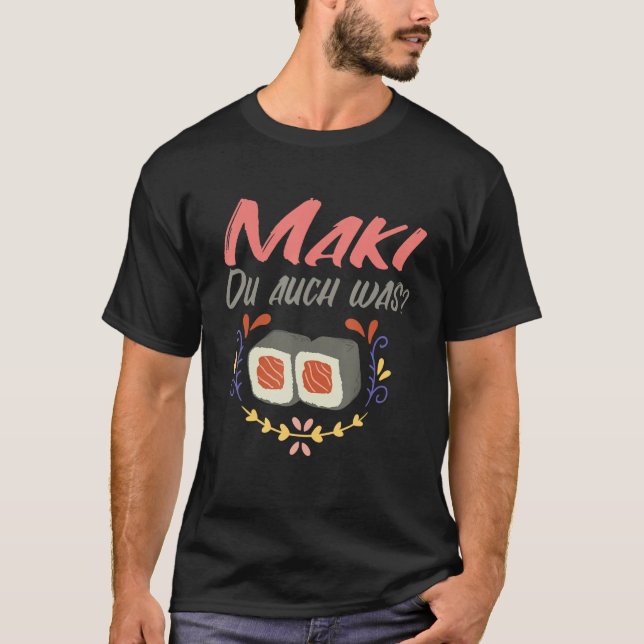 Maki du var Maki Sushi Nigiri Maki Sushi T Shirt (Framsida)