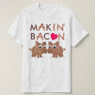 Makin-Bacon T Shirt