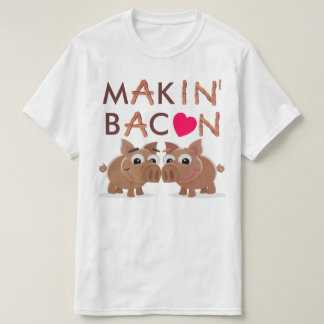 Makin-Bacon T Shirt