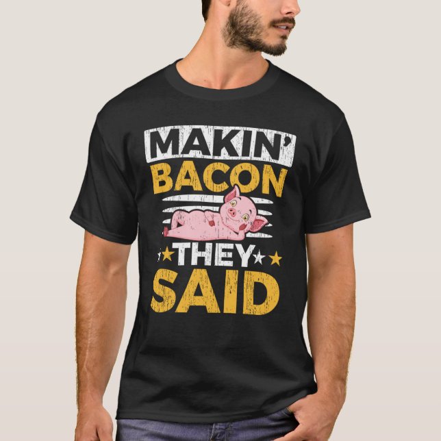 Makin'Bacon de sa Farm Animal Piggy Farmer Pi T Shirt (Framsida)
