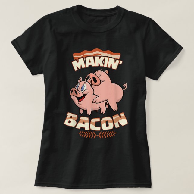 Makin'Bacon T-shirt, Gris, Funny Meatarian, Zany T Shirt (Design framsida)