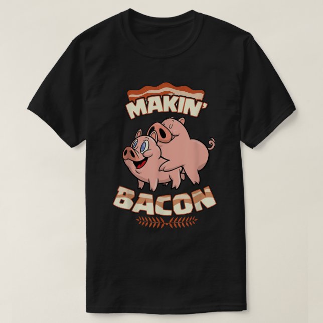 Makin'Bacon T-shirt, Gris, Funny Meatarian, Zany T Shirt (Design framsida)