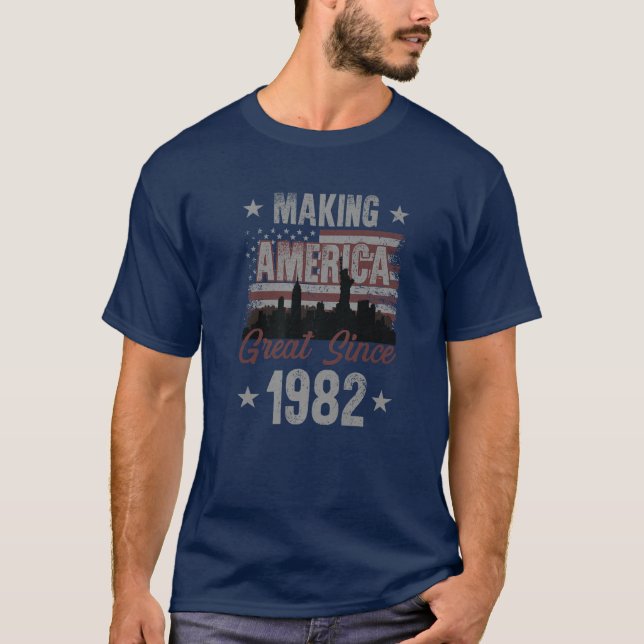 Making America Great T S Since 1982 40Th Birthday T Shirt (Framsida)