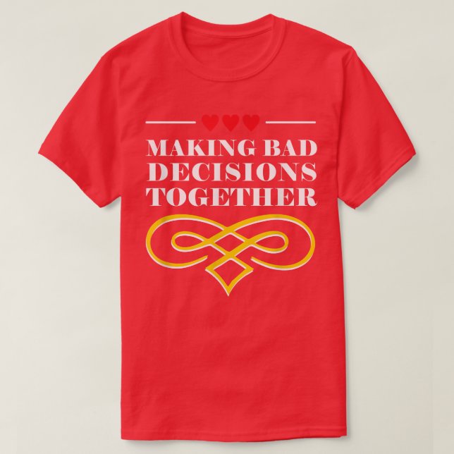 Making Decisions Together Wedding Sayings Bride an T Shirt (Design framsida)
