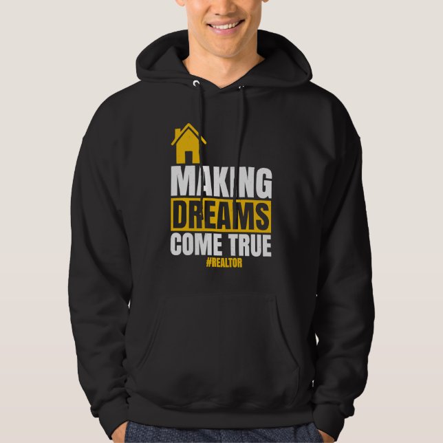 Making Dreams Come True  Realtor Sell House Homeow Hoodie (Framsida)