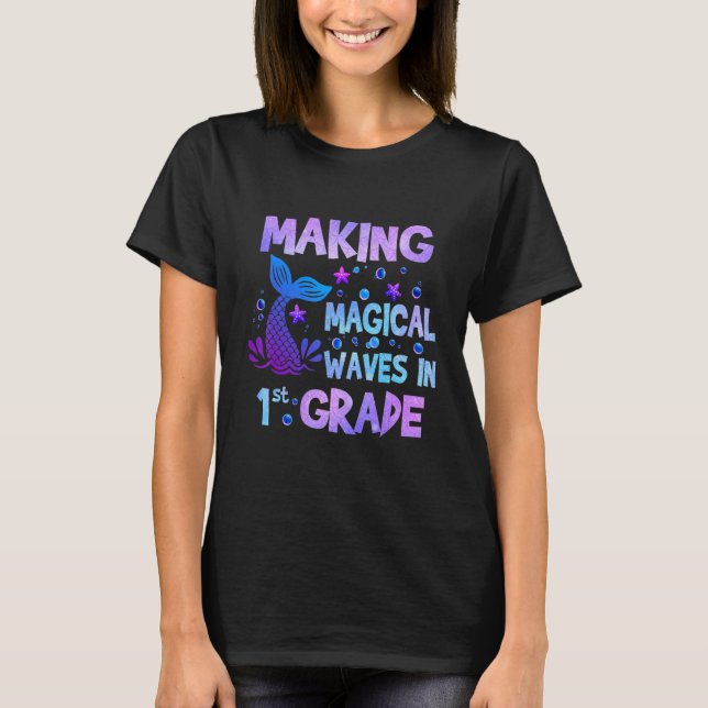 Making Magical Waves In 1st Grade Mermaid Teacher  T Shirt (Framsida)