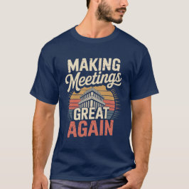 Making Meetings Great Again Illustration Design  T Shirt