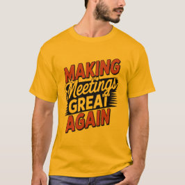 Making Meetings Great Again National Boss Day  T Shirt