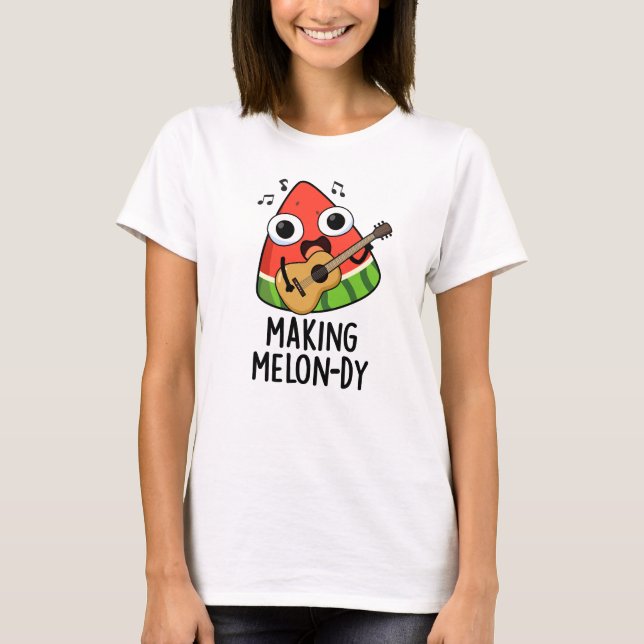 Making Melon-dy Funny Melon Pun  T Shirt (Framsida)