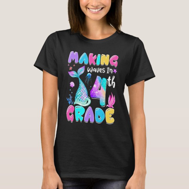 Making My Waves In 4th Grade Mermaid Back To Schoo T Shirt (Framsida)