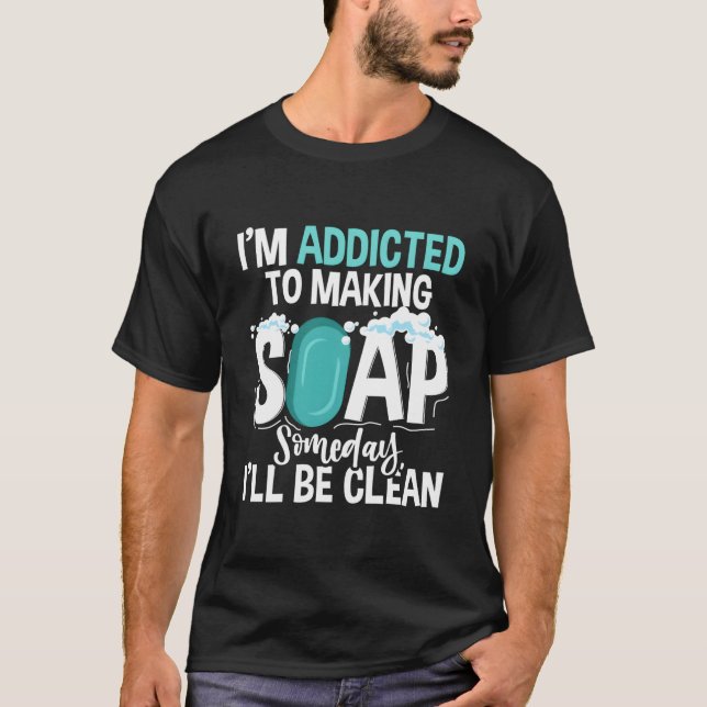 Making Soap Someday I'Ll Be Clean Handmade Soap Ma T Shirt (Framsida)