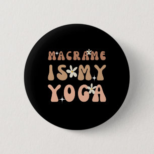 Makrame är min yoga Roligt citat för makrame och y Knapp