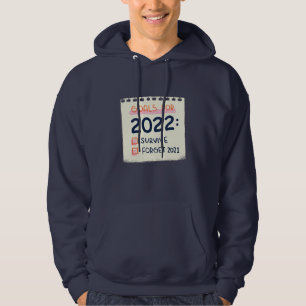 Mål för 2022: Överlev, glöm 2021 Hoodie