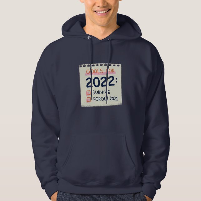 Mål för 2022: Överlev, glöm 2021 Hoodie (Framsida)