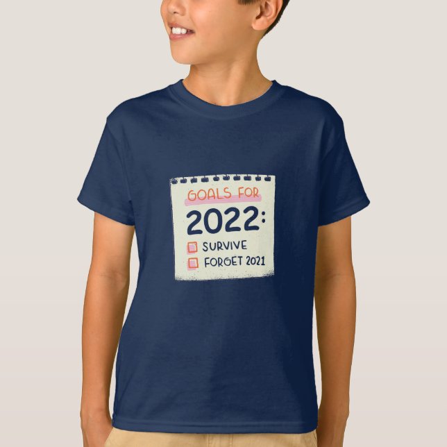 Mål för 2022: Överlev, glöm 2021 T Shirt (Framsida)