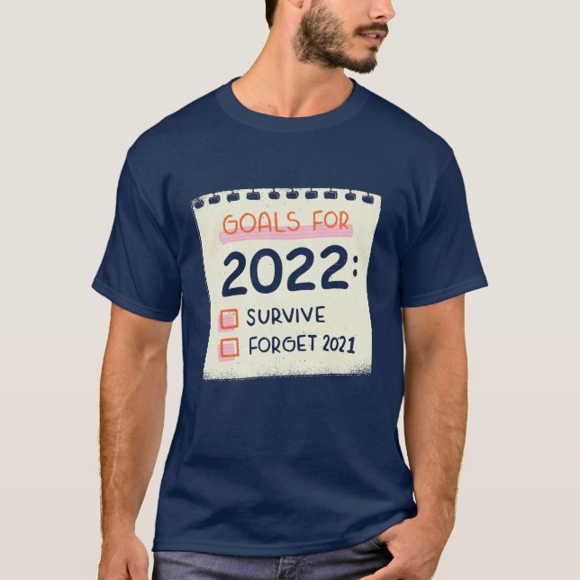Mål för 2022: Överlev, glöm 2021 T Shirt (Framsida)