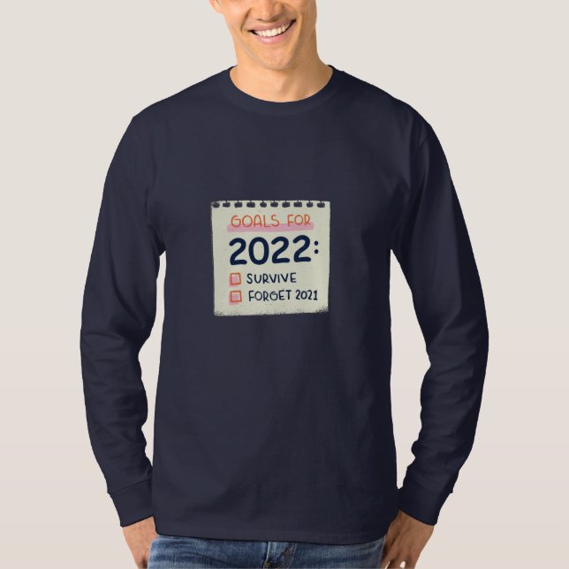 Mål för 2022: Överlev, glöm 2021 T Shirt (Framsida)