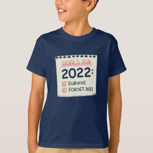 Mål för 2022: Överlev, glöm 2021 T Shirt