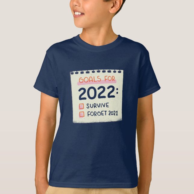Mål för 2022: Överlev, glöm 2021 T Shirt (Framsida)