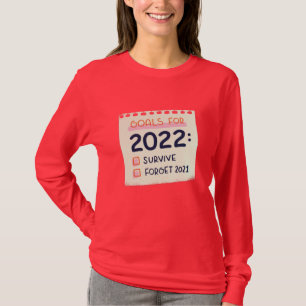 Mål för 2022: Överlev, glöm 2021 T Shirt