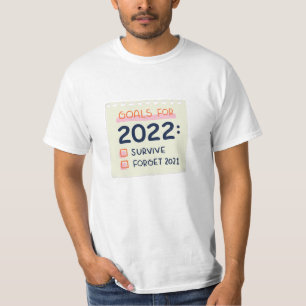 Mål för 2022: Överlev, glöm 2021 T Shirt