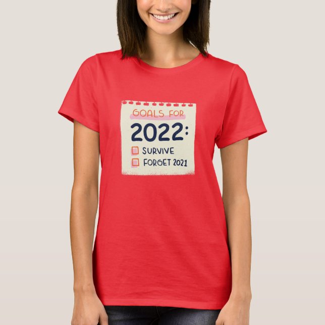Mål för 2022: Överlev, glöm 2021 T Shirt (Framsida)