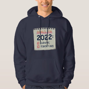 Mål för 2022: Överleva, Glöm 2021 Hoodie