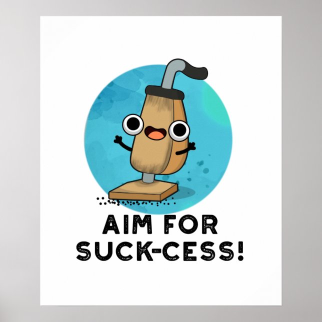 Mål för Suck cess Funny Vacuum Cleaner Pun Poster (Framsidan)