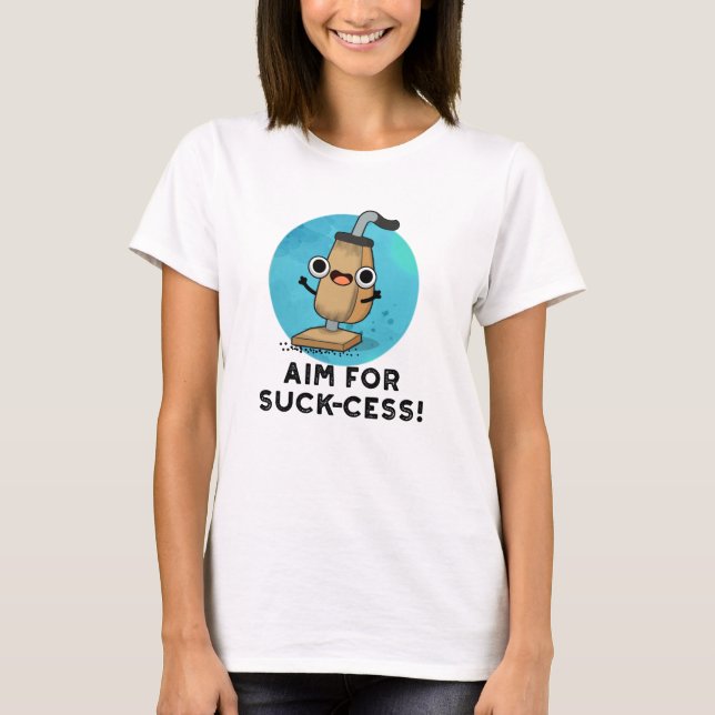 Mål för Suck cess Funny Vacuum Cleaner Pun T Shirt (Framsida)