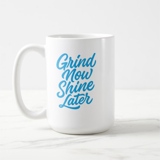 Mal nu, lys senare – Motivationscitat  Kaffemugg (Vänster)