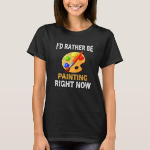 Målare konstnär hantverkare jag hellre måla Mi T Shirt