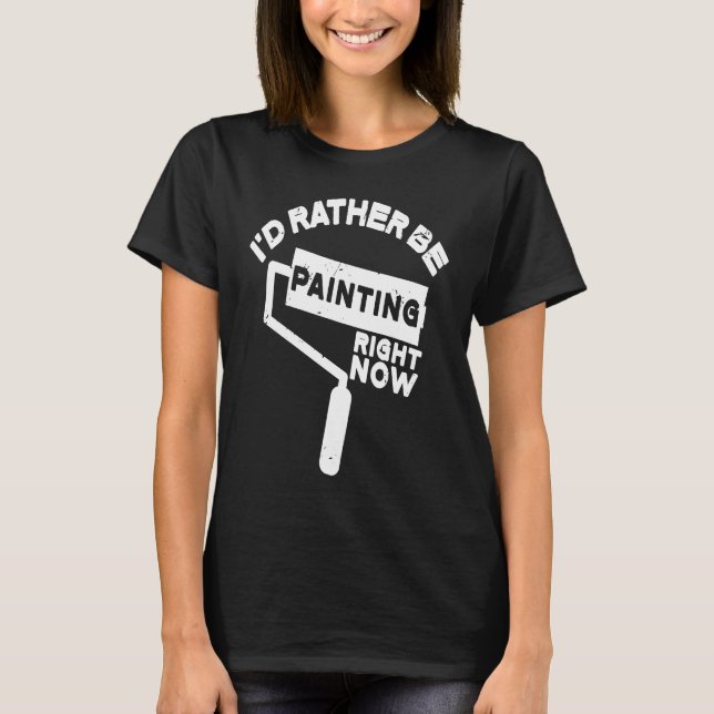 Målarfärg jag hellre målar färg t shirt (Framsida)