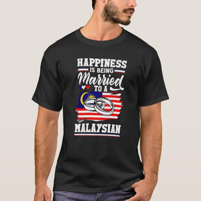 Malaysia Flag Happines Is Being Married To A Malay T Shirt (Framsida)