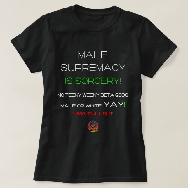 MALE SUPREMACY ÄR SORCERY FUNNY CHRISTIAN DATY T SHIRT (Design framsida)