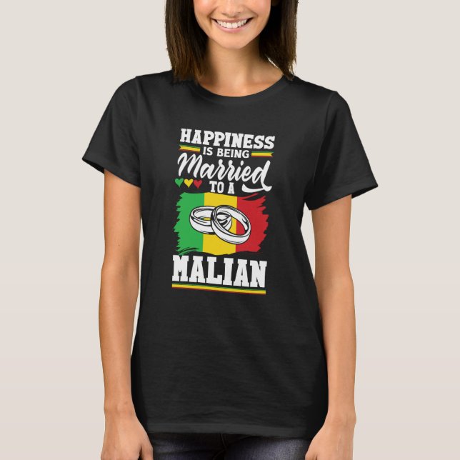 Mali Malian Mali Flag Happines Is Being Married To T Shirt (Framsida)