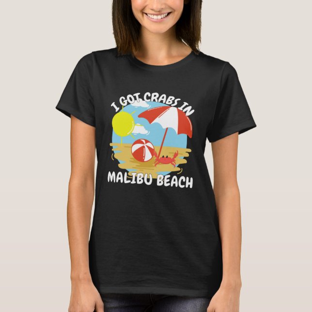 Malibu Beach California I Got Crabs In Malibu Beac T Shirt (Framsida)