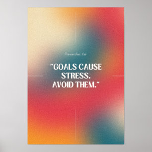 Målorsak stressar. Undvik dem. Antimotivation Poster