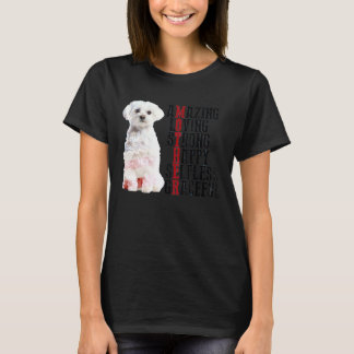 Maltese Amazing Loving Strong Happy Selfless Grace T Shirt